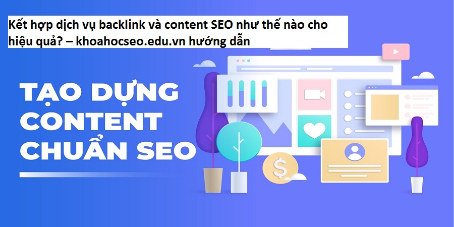 Kết hợp dịch vụ backlink và content SEO như thế nào cho hiệu quả? – khoahocseo.edu.vn hướng dẫn