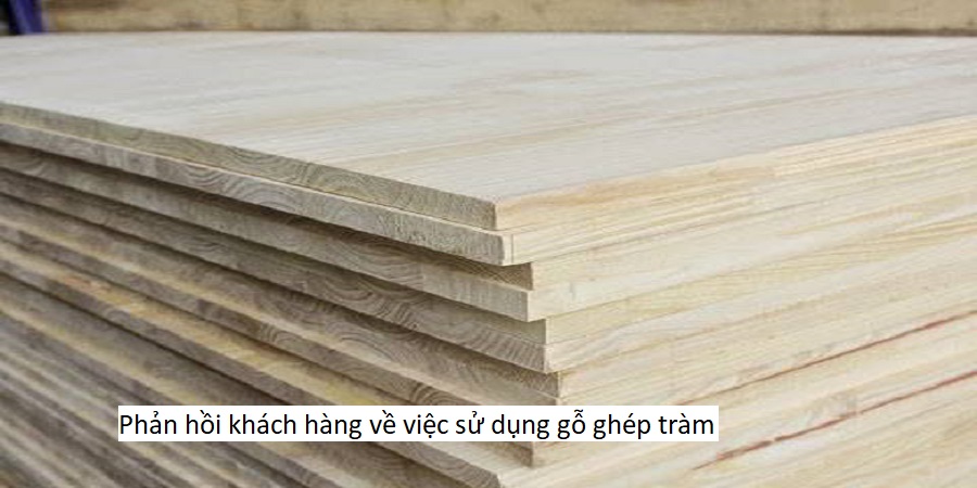 Phản hồi khách hàng về việc sử dụng gỗ ghép tràm
